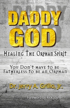 Paperback Daddy God: Healing the Orphan Spirit Book