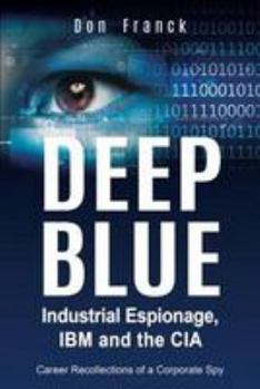 Paperback Deep Blue: Industrial Espionage, IBM and the CIA Book