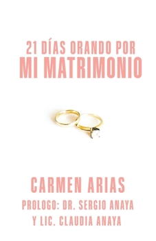 Paperback 21 Dias Orando Por Mi Matrimonio [Spanish] Book