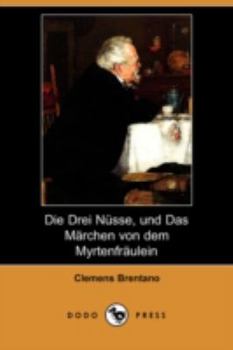 Die drei Nüsse und das Märchen von dem Myrtenfräulein