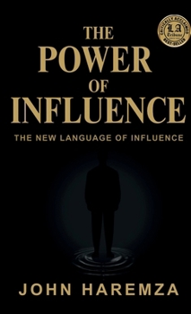Paperback THE POWER OF INFLUENCE: THE NEW LANGUAGE OF INFLUENCE Book