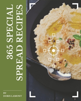 Paperback 365 Special Spread Recipes: An Inspiring Spread Cookbook for You Book