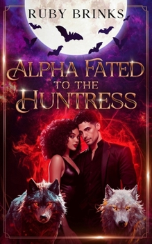 Paperback Alpha Fated to the Huntress: Werewolf Fated Mates Paranormal Romance Book