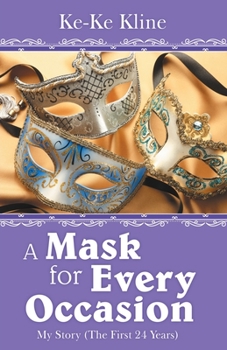 Paperback A Mask for Every Occasion: My Story (The First 24 Years) Book