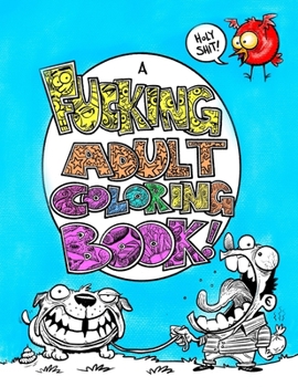 Paperback A Fucking Adult Coloring Book! Book