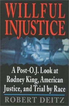 Hardcover Willful Injustice: A Post-O.J. Look at Rodney King, American Justice, and Trial by Race Book