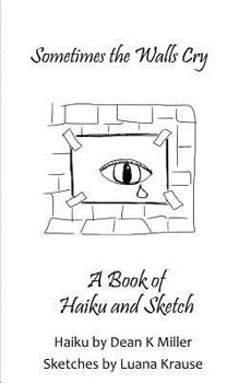 Paperback Sometimes the Walls Cry: A Book of Haiku & Sketch Book