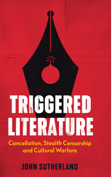 Paperback Triggered Literature: Cancellation, Stealth Censorship and Cultural Warfare Book