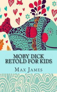 Paperback Moby Dick Retold For Kids: (Beginner Reader Classics) Book