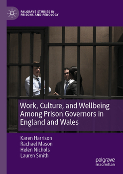 Paperback Work, Culture, and Wellbeing Among Prison Governors in England and Wales Book