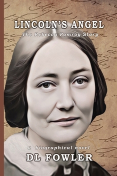 Lincoln's Angel: The Rebecca Pomroy Story (Abraham Lincoln's Lost Stories)