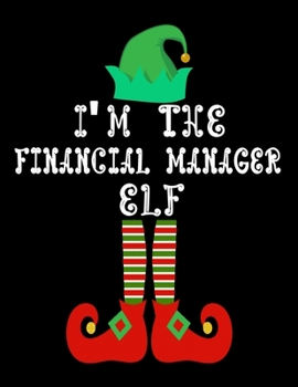 I'm the Financial manager Elf: Financial manager Notebook Journal 8.5 x 11 size 120 Pages Gifts