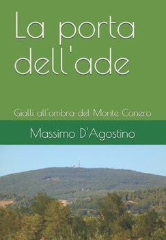 Paperback La porta dell'ade: Gialli all'ombra del Monte Conero [Italian] Book