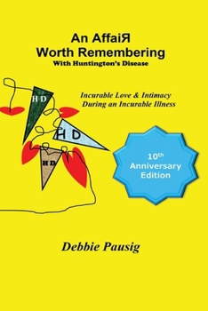 Paperback An AffaiR Worth Remembering With Huntington's Disease: Incurable Love & Intimacy During an Incurable Illness Book