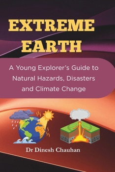 Paperback Extreme Earth: A Young Explorer's Guide to Natural Hazards, Disasters and Climate Change Book