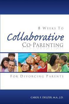 Paperback Eight Weeks To Collaborative Co-Parenting For Divorcing Parents Book
