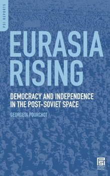 Hardcover Eurasia Rising: Democracy and Independence in the Post-Soviet Space Book