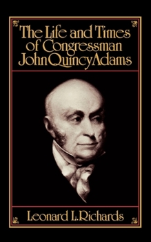 Paperback The Life and Times of Congressman John Quincy Adams Book