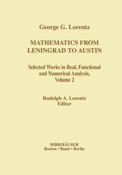 Hardcover Mathematics from Leningrad to Austin, Volume 2: George G. Lorentz's Selected Works in Real, Functional and Numerical Analysis Book