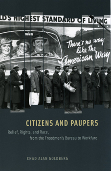 Paperback Citizens and Paupers: Relief, Rights, and Race, from the Freedmen's Bureau to Workfare Book