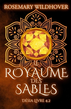 Paperback Désia: Tome 4.2: Le royaume des Sables [French] Book