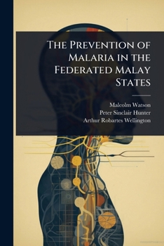 Paperback The Prevention of Malaria in the Federated Malay States Book