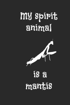 Paperback My spirit animal is a mantis notebook/journal: 6 x 9 100 lined pages Book