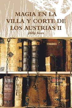 Paperback Magia En La Villa Y Corte de Los Austrias II (Spanish Edition) [Spanish] Book