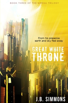 Great White Throne - Book #3 of the Omega Trilogy