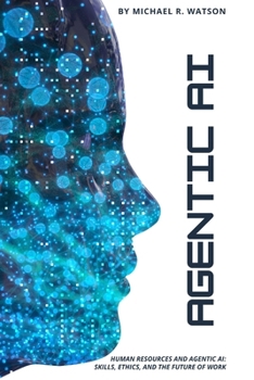 Paperback Human Resources & Agentic AI: : Skills, Ethics, and the Future of Work Book