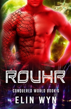 Rouhr : Science Fiction Adventure Romance - Book #6 of the Conquered World