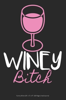 Paperback Winey Bitch: Funny Wine Gift - 6" x 9" 100 Page Lined Journal Book