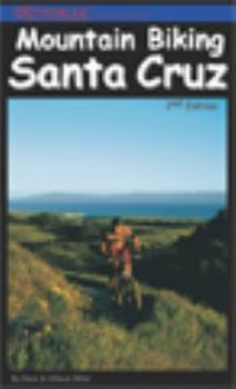Paperback Mountain Biking Santa Cruz, 2nd Edition: The Ultimate Trail & Ride Guide for the Santa Cruz Area Book