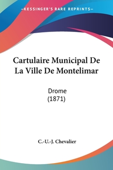 Paperback Cartulaire Municipal De La Ville De Montelimar: Drome (1871) [French] Book