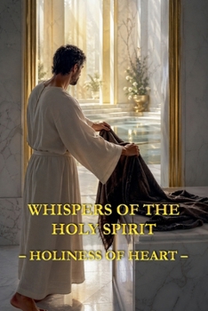 Whispers of the Holy Spirit - Holiness of Heart