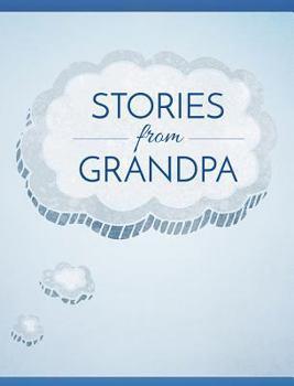 Hardcover Stories from Grandpa: A Memory Book for Your Grandchildren Book