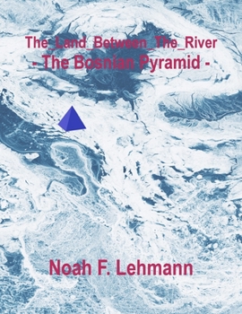 Paperback The_Land_Between_The_River - The Bosnian Pyramid - Book