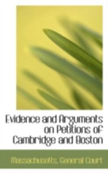 Paperback Evidence and Arguments on Petitions of Cambridge and Boston Book