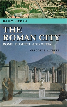 Hardcover Daily Life in the Roman City: Rome, Pompeii, and Ostia Book