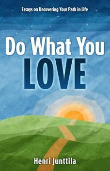 Paperback Do What You Love: Essays on Uncovering Your Path in Life Book