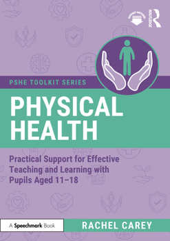 Health Education: Practical Support for Effective Teaching and Learning with pupils aged 11 – 18 (PSHE Toolkits)