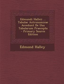 Paperback Edmundi Halleii ... Tabulae Astronomicae Accedunt de Usu Tabularum Praecepta [Latin] Book