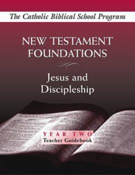 Paperback New Testament Foundations: (Year Two, Teacher Guidebook): Jesus and Discipleship Book