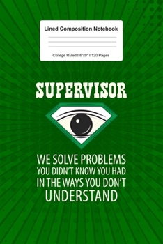 Lined Composition Notebook College Ruled: For Supervisor Job Tittle Gifts  I 120 Lined Pages for Writing, School & Studying I Bullet Planer, Diary, Sketch Paper I Planner Book For Adults or Teens