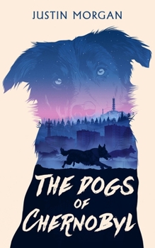 The Dogs of Chernobyl - Book  of the Animal Eyes