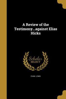 Paperback A Review of the Testimony...against Elias Hicks Book