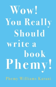 Paperback Wow! You Really Should Write A Book Phemy! Book