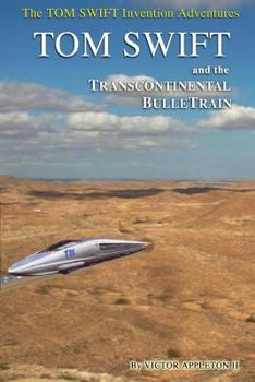 Tom Swift and His Transcontinental BulleTrain - Book #3 of the Tom Swift Invention Series