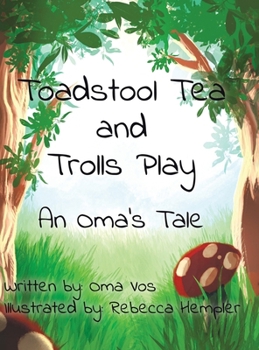 Hardcover Toadstool Tea and Trolls Play: An Oma's Tale Book