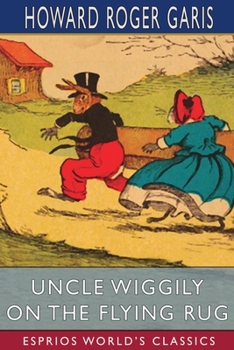 Paperback Uncle Wiggily on The Flying Rug (Esprios Classics): or, The Great Adventure on a Windy March Day Book